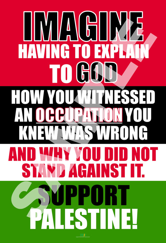 IMAGINE - WITNESSING OCCUPATION & NOT STANDING AGAINST IT - 24X36 Photo paper poster