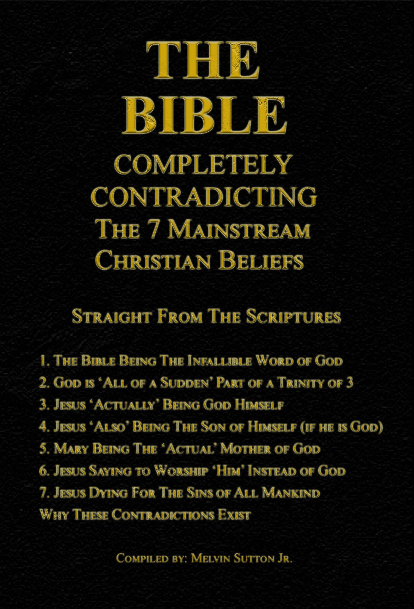 The Bible Completely Contradictiing The 7 Mainstream Christian Beliefs - Straight From The Scriptures