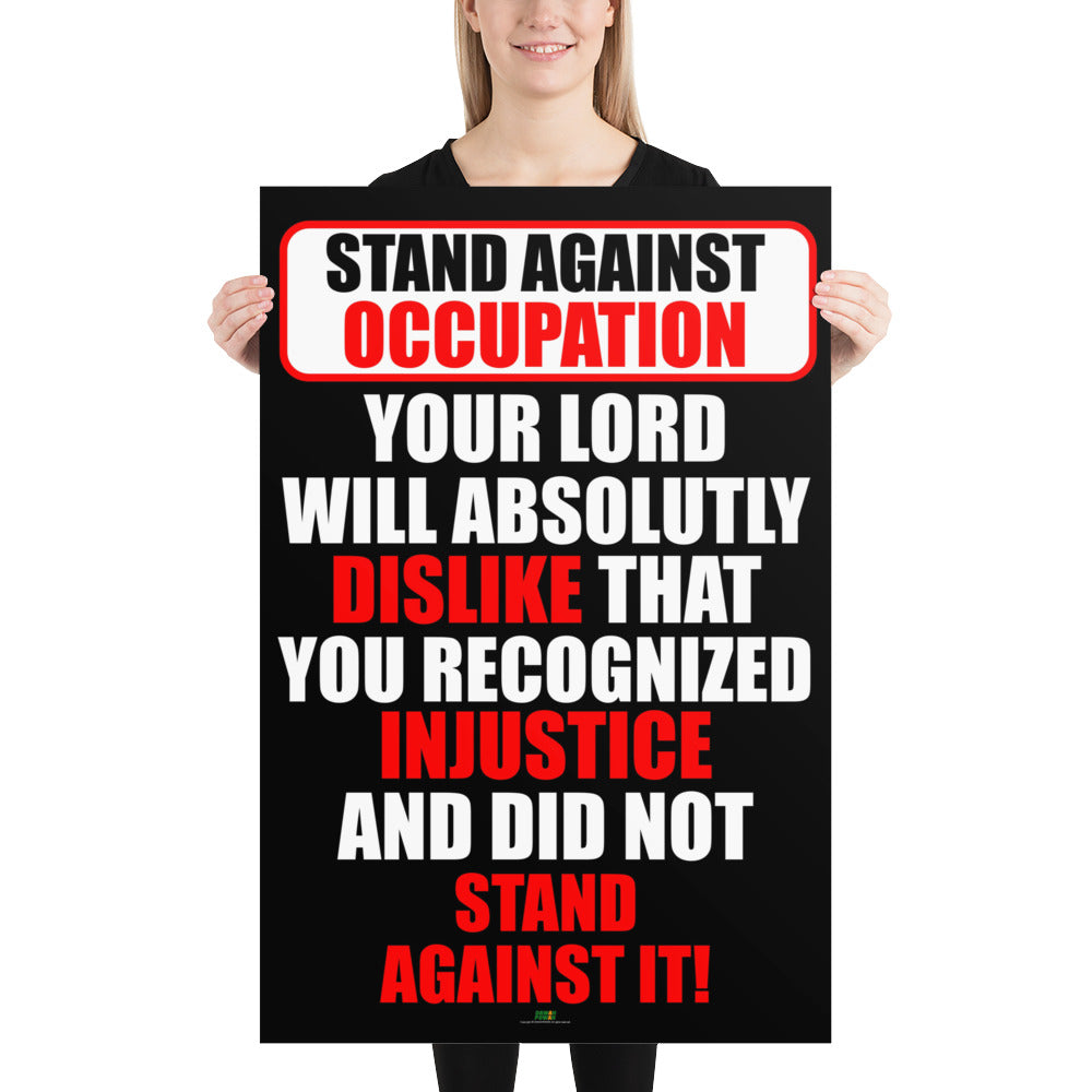 STAND AGAINST OCCUPATION - YOUR LORD WILL DISLIKE... 24X36 Photo paper poster