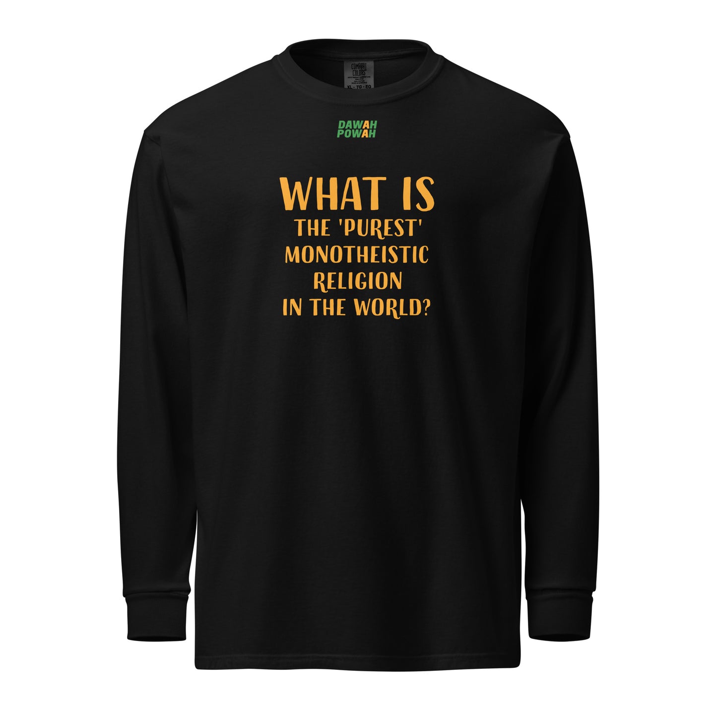 WHAT IS THE 'PUREST' MONOTHEISTIC RELIGION? Garment-dyed heavyweight long-sleeve shirts