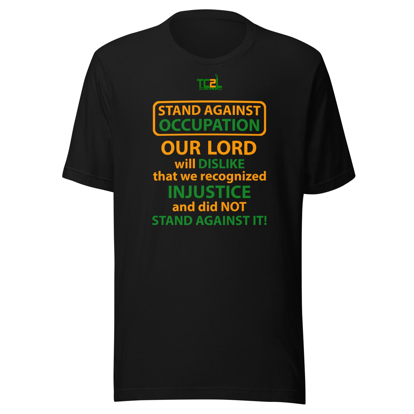 STAND AGAINST OCCUPATION - OUR LORD WILL DISLIKE... - ORANGE & GREEN COLLECTION Unisex t-shirts
