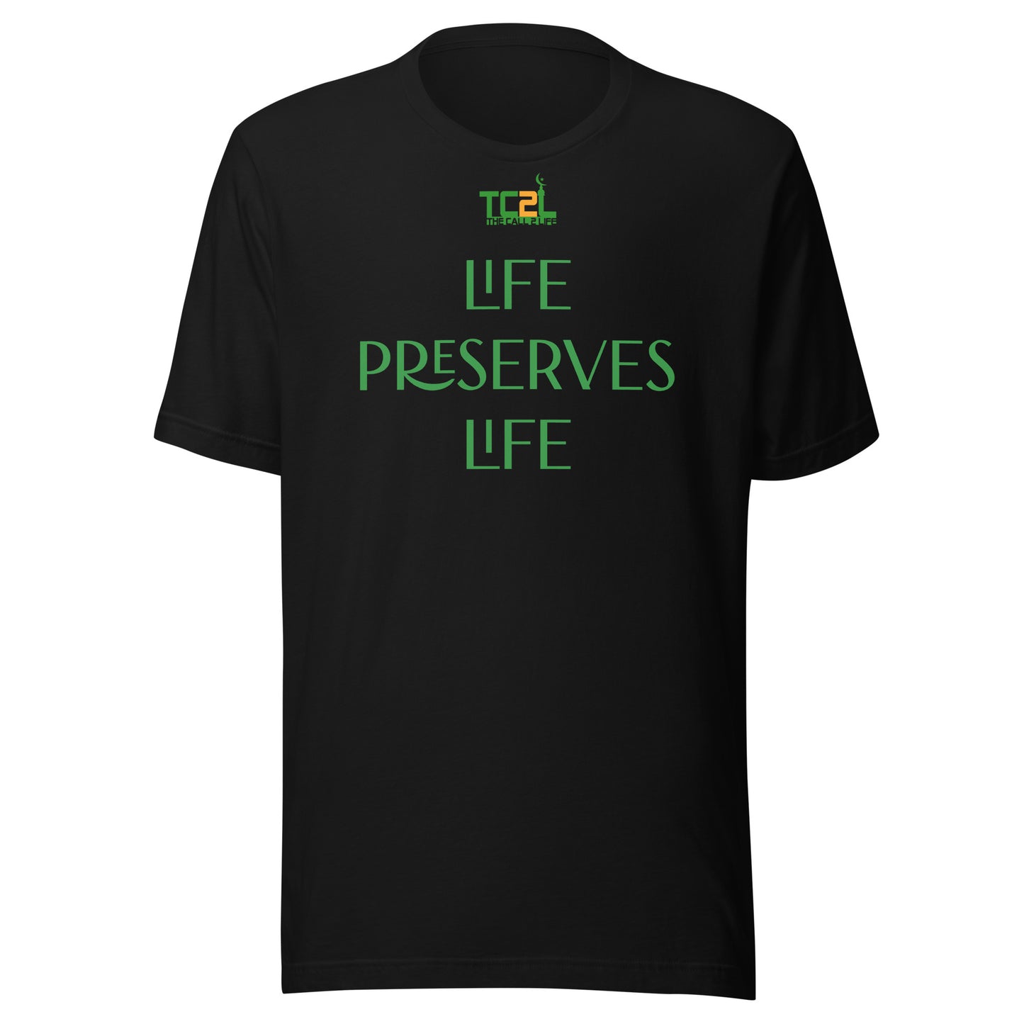 LIFE PRESERVES LIFE - GREEN COLLECTION Unisex t-shirts