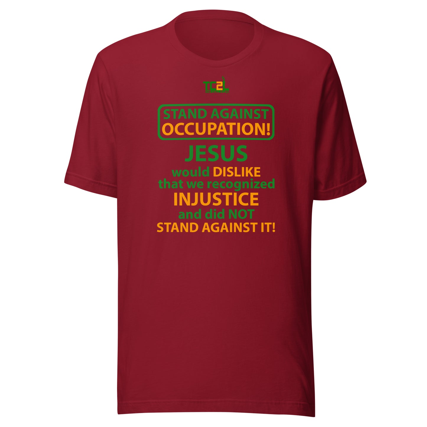 STAND AGAINST - OCCUPATION - JESUS WOULD DISLIKE... - GREEN & ORANGE COLLECTION Unisex t-shirt