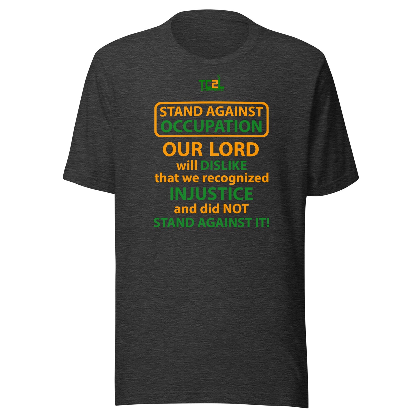 STAND AGAINST OCCUPATION - OUR LORD WILL DISLIKE... - ORANGE & GREEN COLLECTION Unisex t-shirts