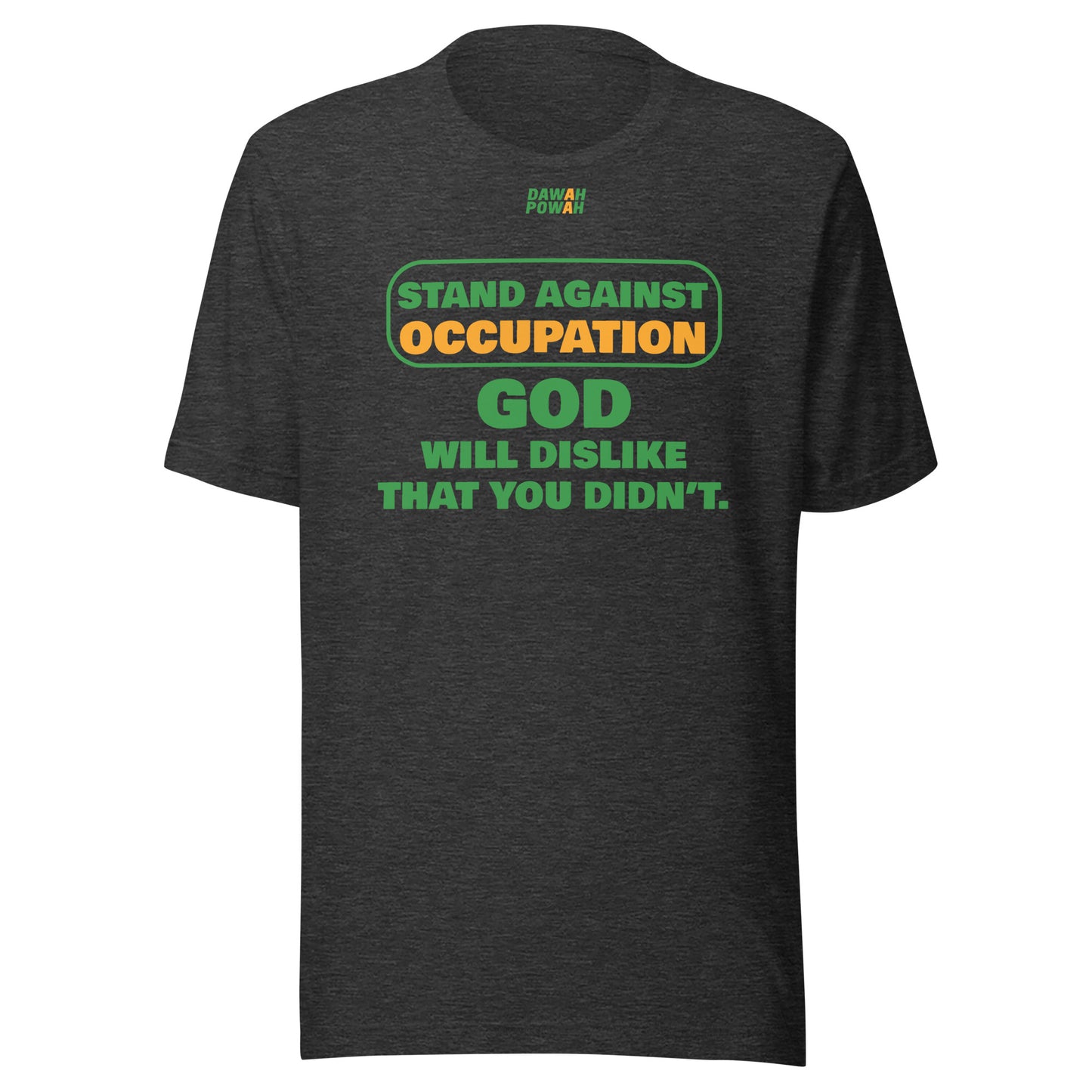 STAND AGAINST OCCUPATION - GOD WILL DISLIKE - GREEN & ORANGE COLLECTION Unisex t-shirts
