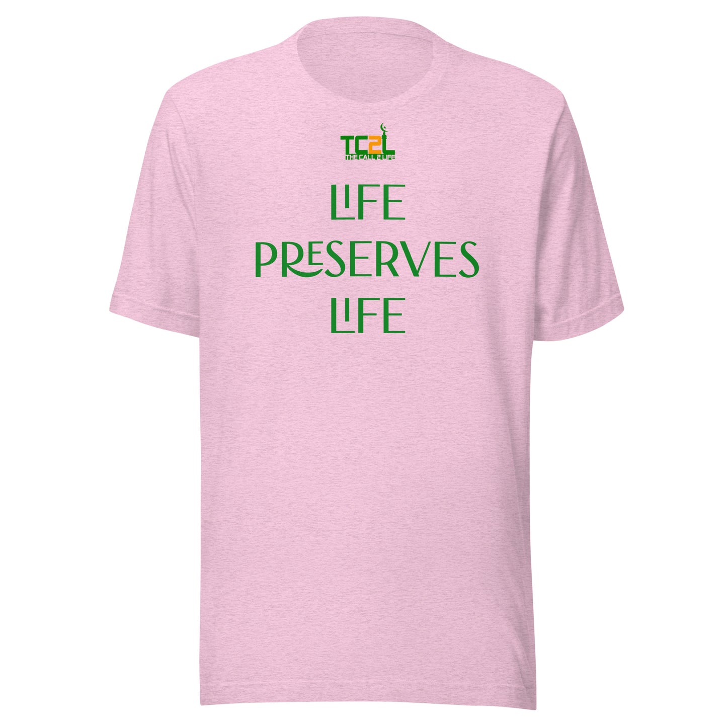 LIFE PRESERVES LIFE - GREEN COLLECTION Unisex t-shirts