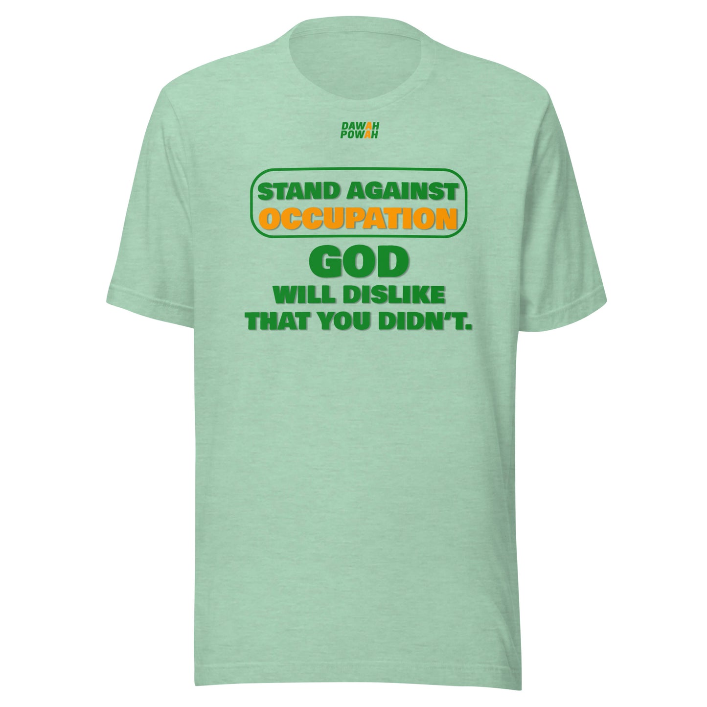 STAND AGAINST OCCUPATION - GOD WILL DISLIKE - GREEN & ORANGE COLLECTION Unisex t-shirts