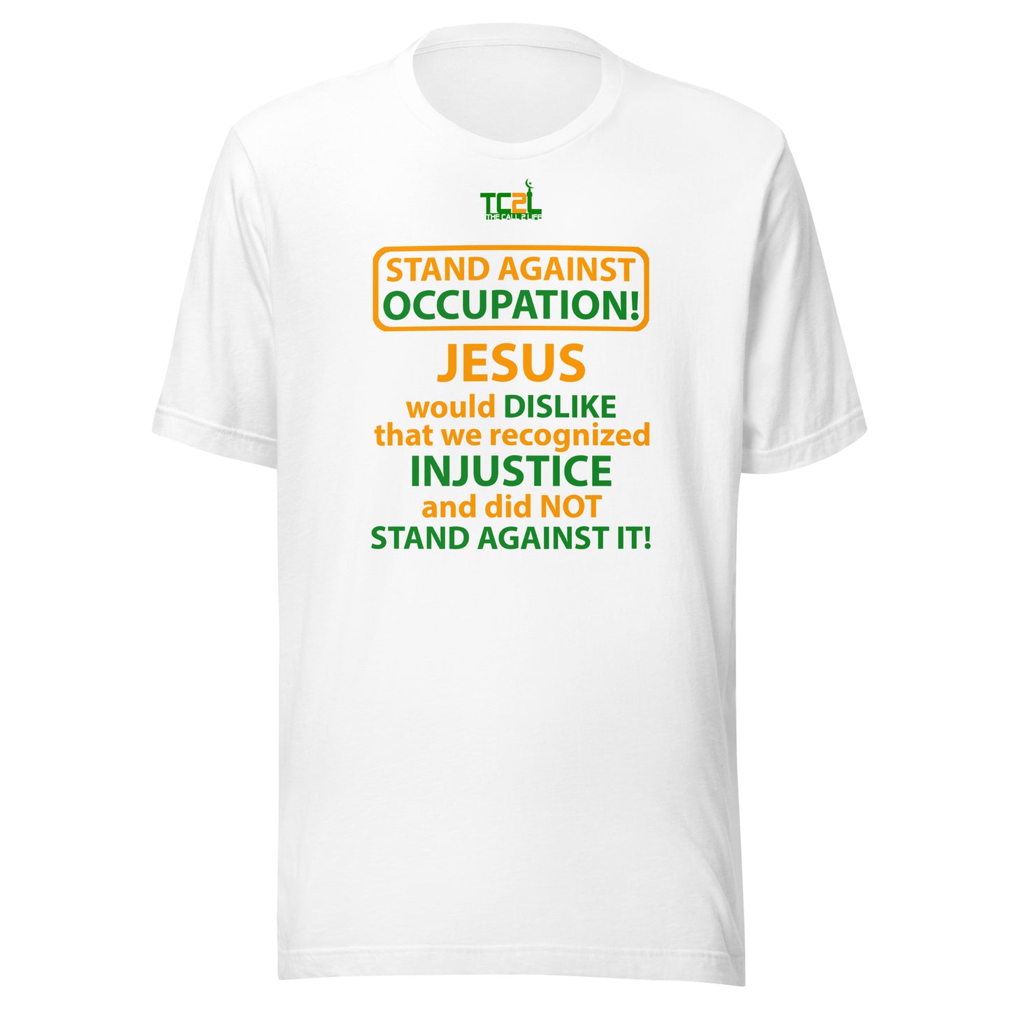 STAND AGAINST - OCCUPATION - JESUS WOULD DISLIKE... - ORGANGE & GREEN COLLECTION Unisex t-shirts