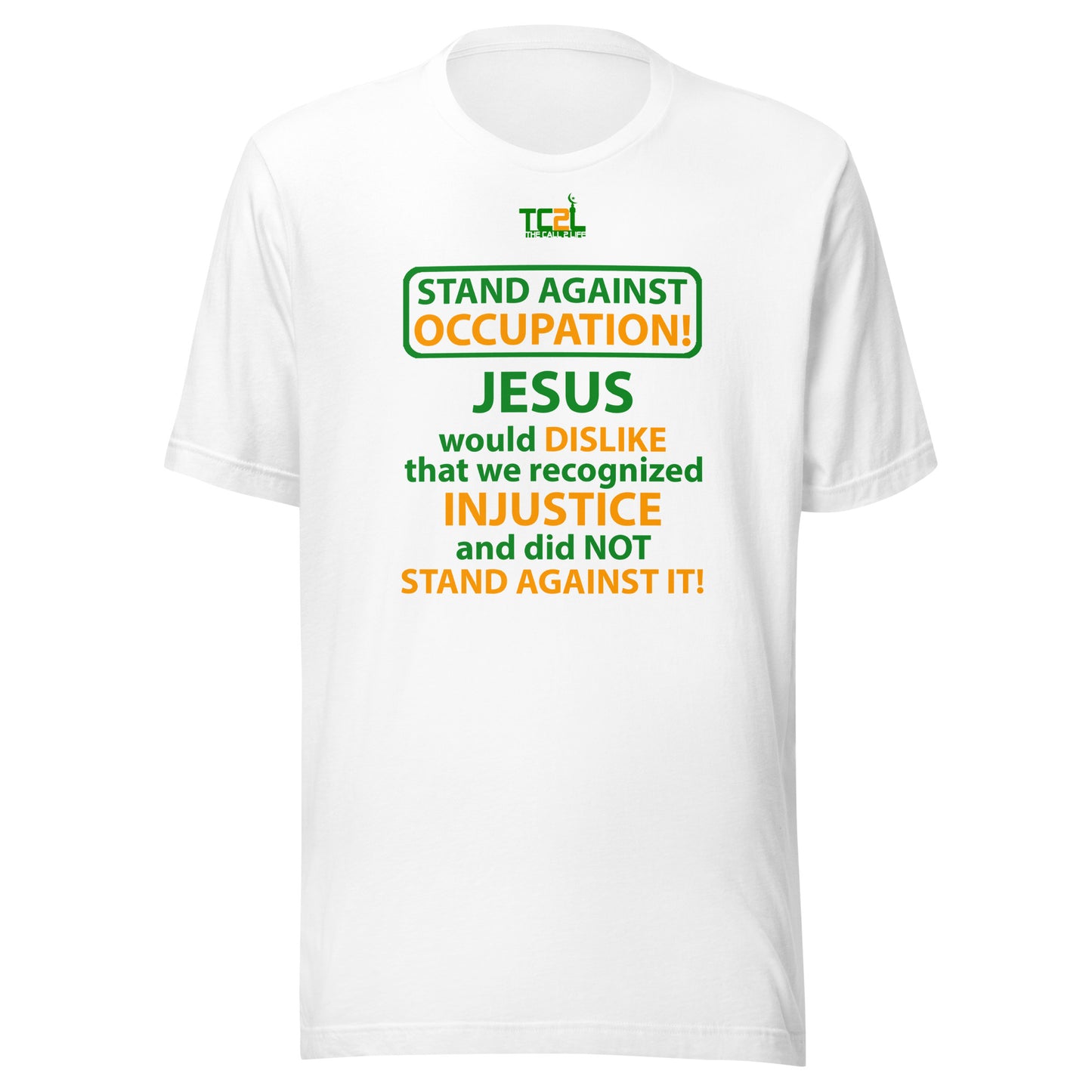 STAND AGAINST - OCCUPATION - JESUS WOULD DISLIKE... - GREEN & ORANGE COLLECTION Unisex t-shirt