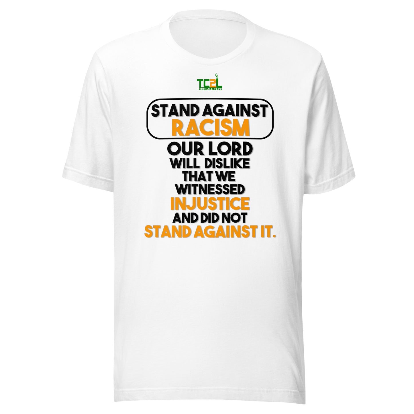 STAND AGAINST - RACISM - YOUR LORD WILL DISLIKE... - BLACK & ORANGE COLLECTION Unisex t-shirts