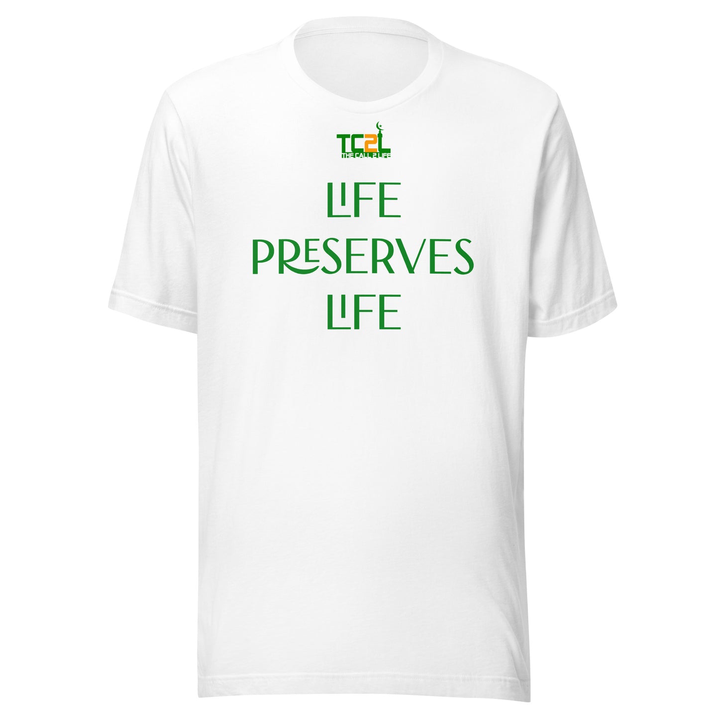 LIFE PRESERVES LIFE - GREEN COLLECTION Unisex t-shirts