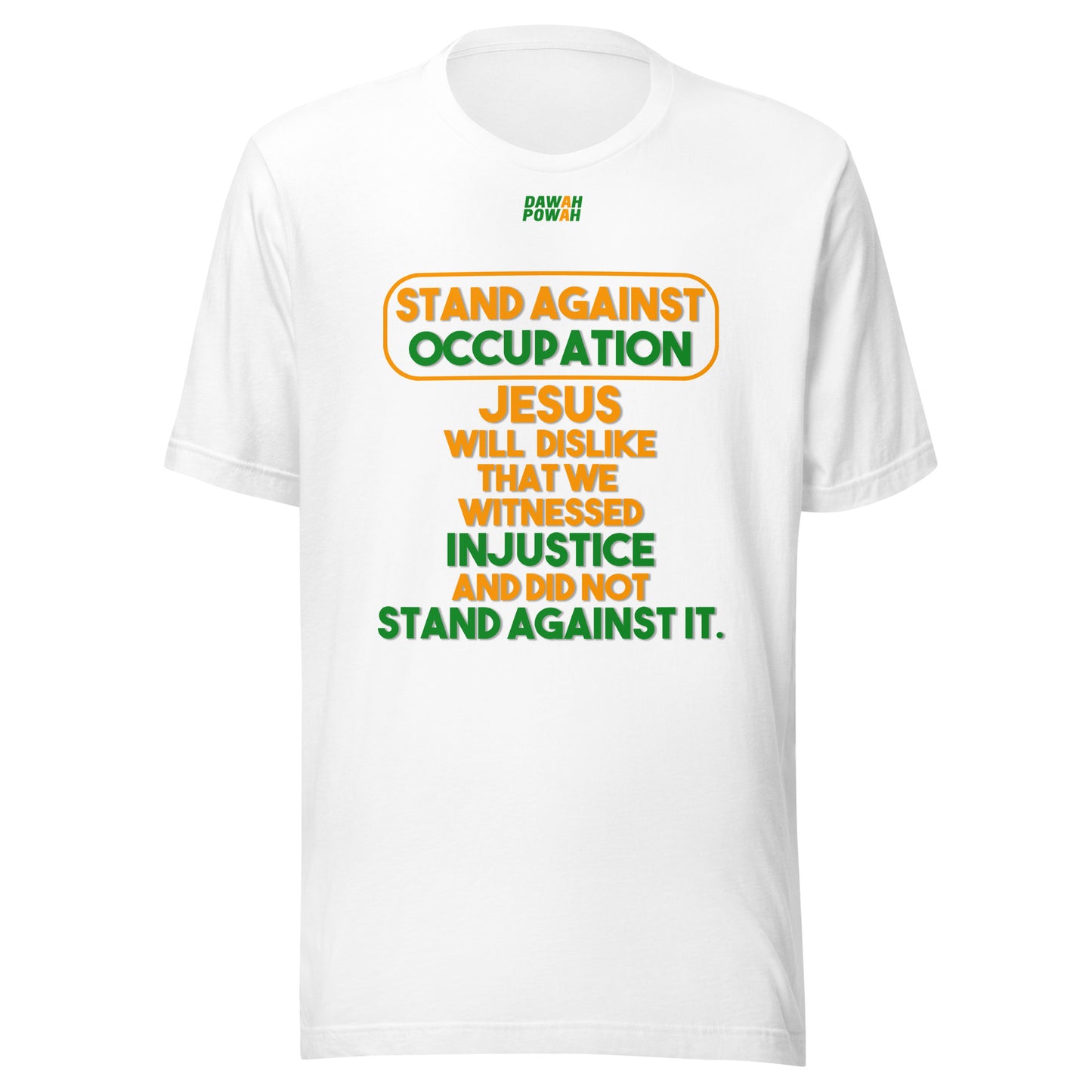 STAND AGAINST - OCCUPATION - JESUS WILL DISLIKE - ORANGE & GREEN COLORED COLLECTION Unisex t-shirts