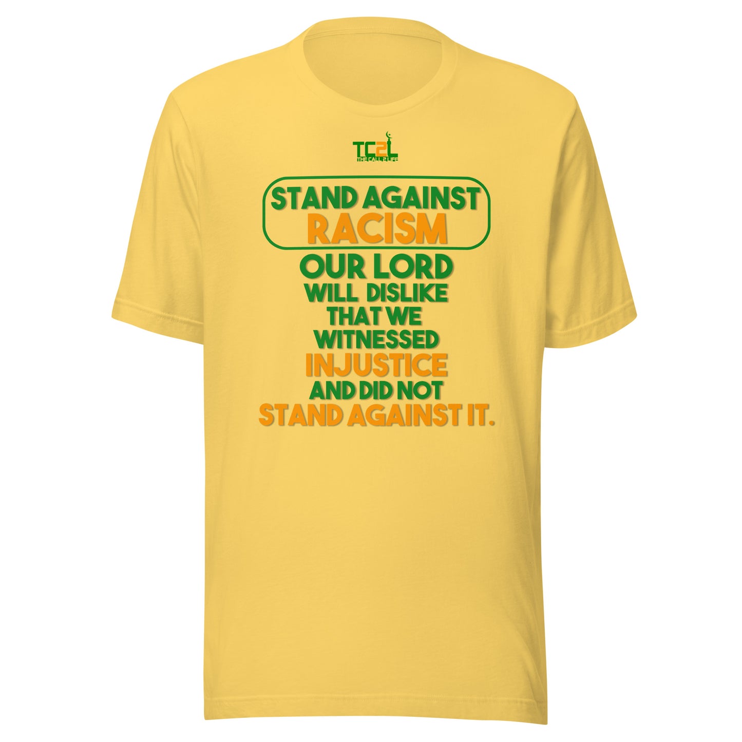 STAND AGAINST - RACISM - OUR LORD WILL DISLIKE... - GREEN & ORANGE COLLECTION Unisex t-shirts