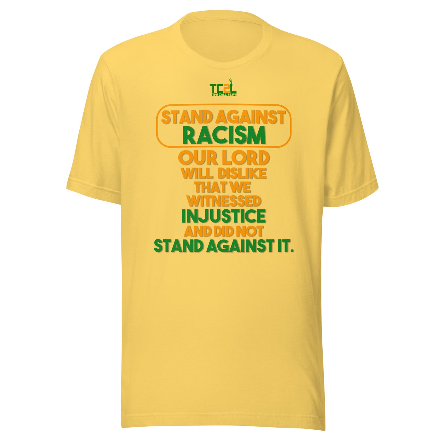 STAND AGAINST - RACISM - OUR LORD WILL DISLIKE... - ORANGE & GREEN COLLECTION Unisex t-shirts
