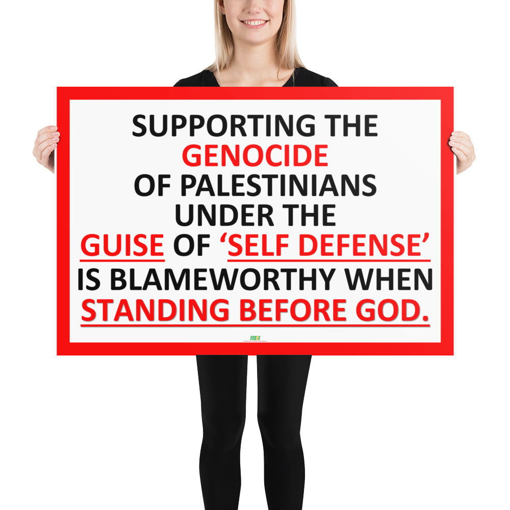 SUPPORTING GENOCIDE AS 'SELF DEFENSE' IS BLAMEWORTHY WITH GOD 24X36 Photo paper poster