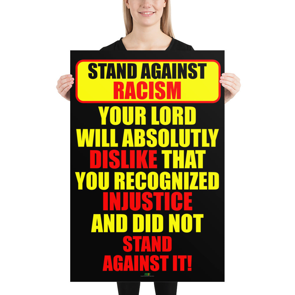 STAND AGAINST RACISM - YOUR LORD WILL DISLIKE... BLACK & YELLOW 24X36 Photo paper posterPhoto paper poster