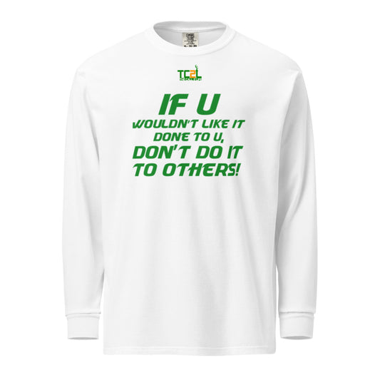 IF YOU WOULDN'T LIKE IT DONE TO YOU - GREEN COLLECTION Garment-dyed heavyweight long-sleeve shirts