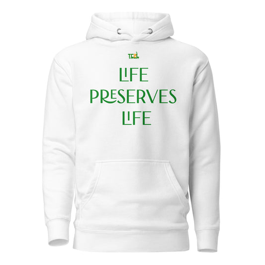 LIFE PRESERVES LIFE - GREEN COLLECTION Unisex Hoodies