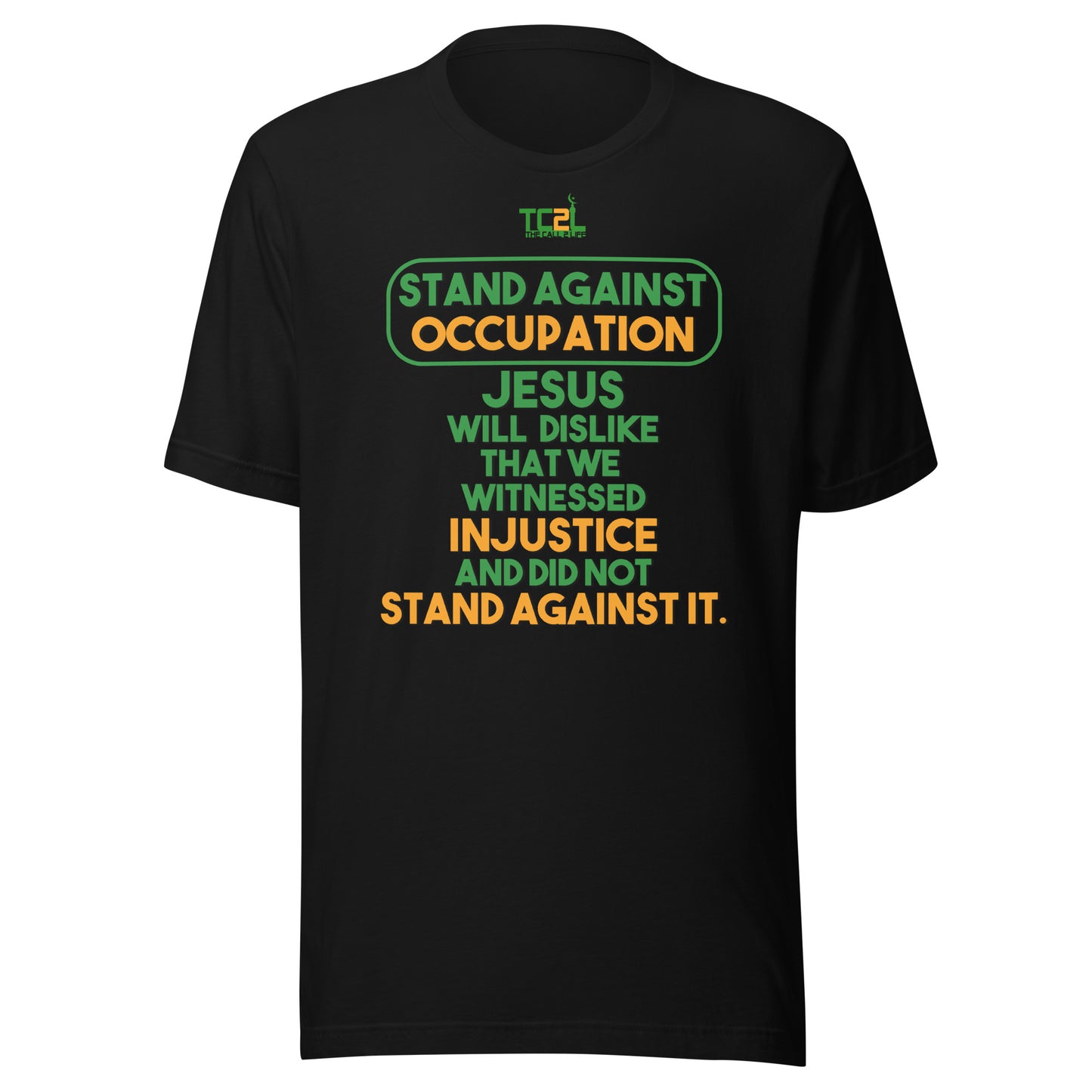 STAND AGAINST - OCCUPATION - JESUS WILL DISLIKE... - GREEN & ORANGE COLLECTION Unisex t-shirts