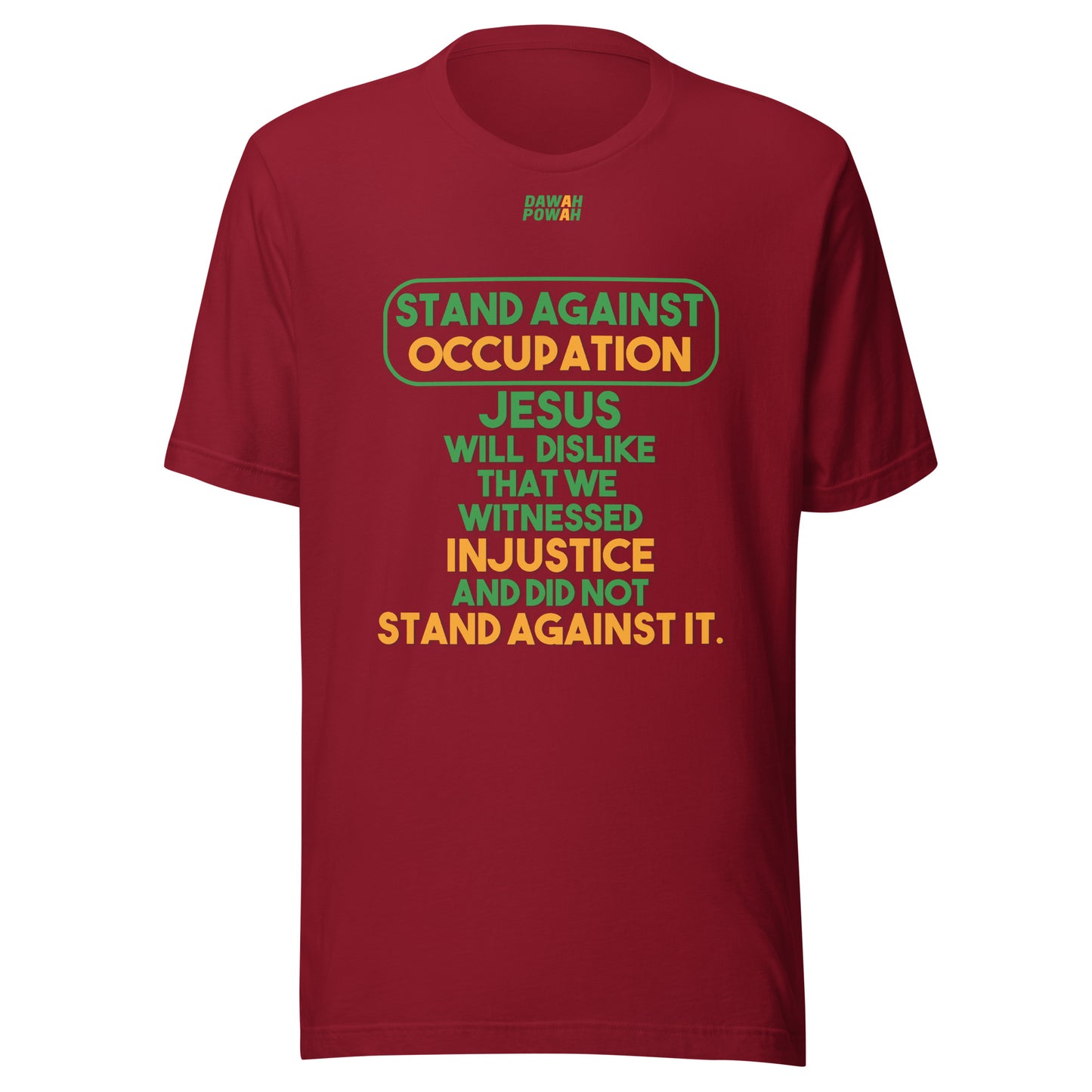 STAND AGAINST - OCCUPATION - JESUS WILL DISLIKE - GREEN & ORANGE COLORED COLLECTION Unisex t-shirts