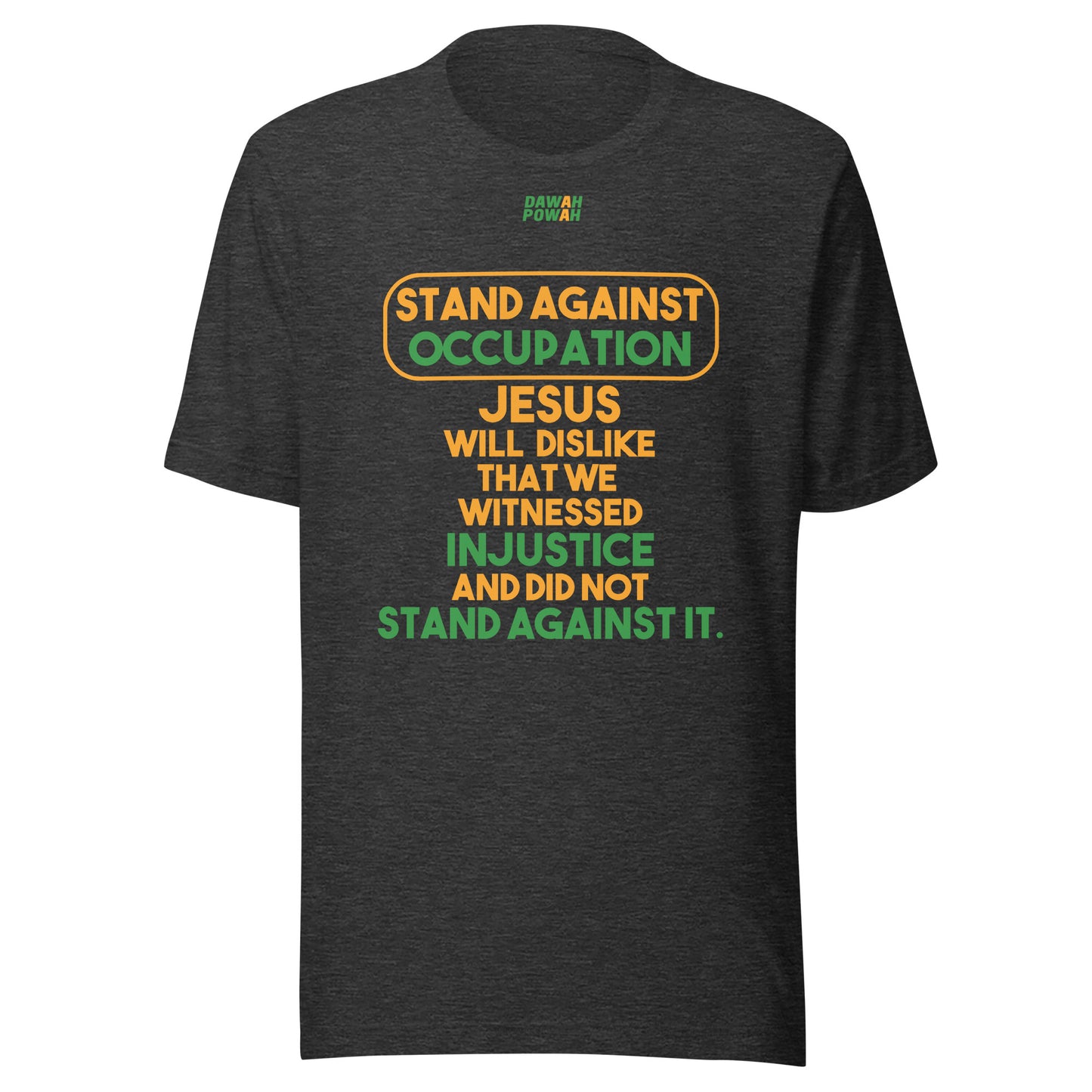 STAND AGAINST - OCCUPATION - JESUS WILL DISLIKE - ORANGE & GREEN COLORED COLLECTION Unisex t-shirts