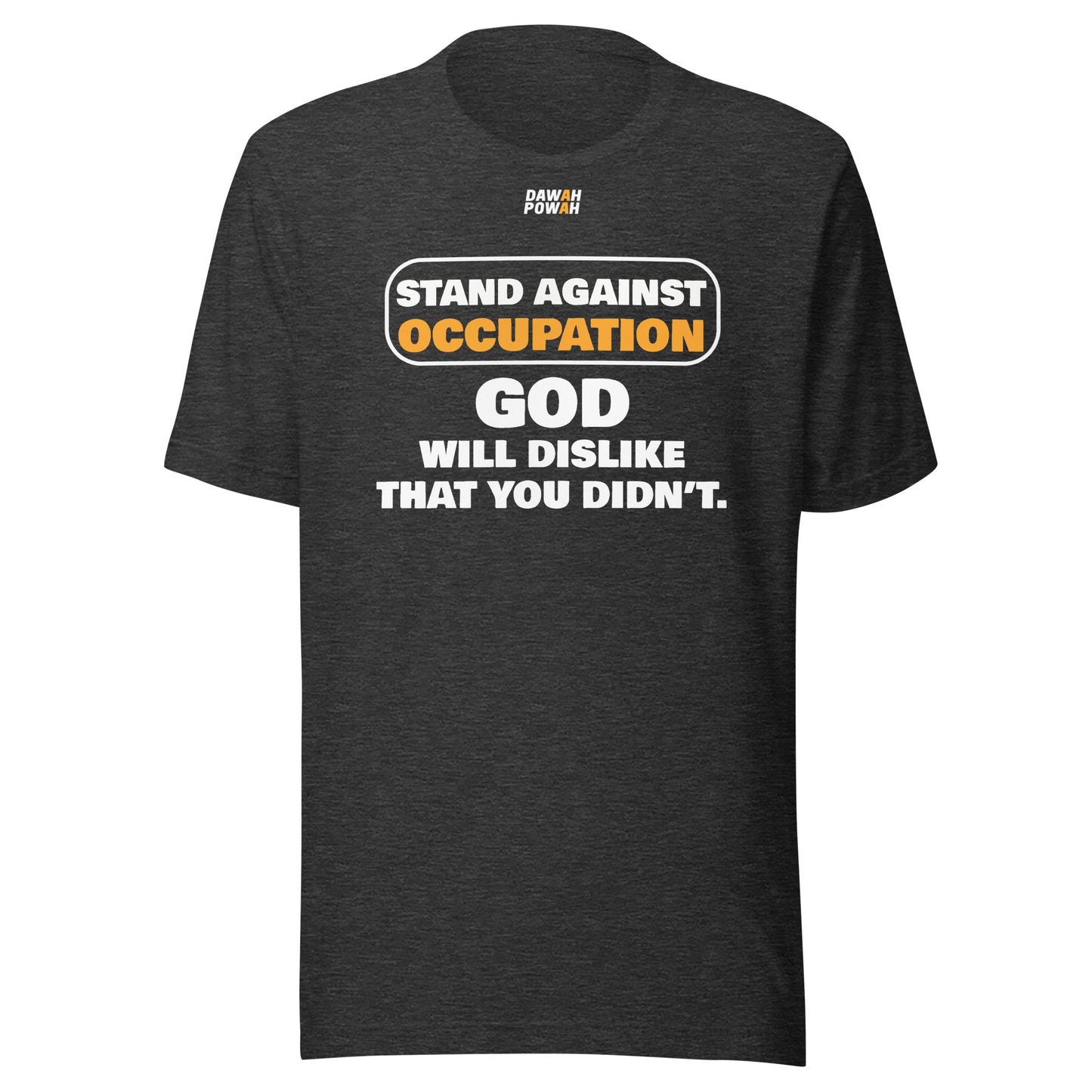 STAND AGAINST OCCUPATION - GOD WILL DISLIKE - WHITE & ORANGE COLLECTION Unisex t-shirts