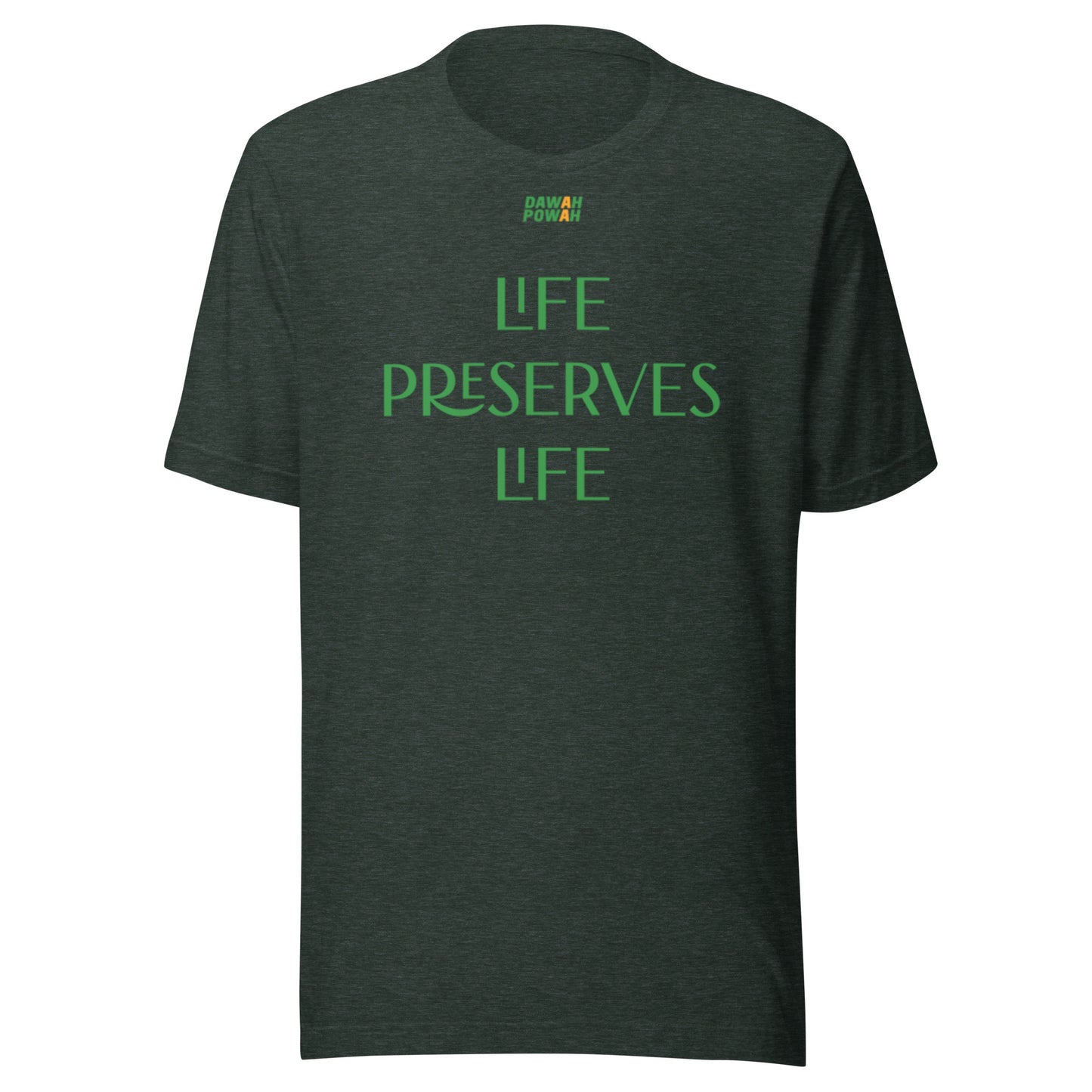 LIFE PRESERVES LIFE - GREEN COLLECTION Unisex t-shirts