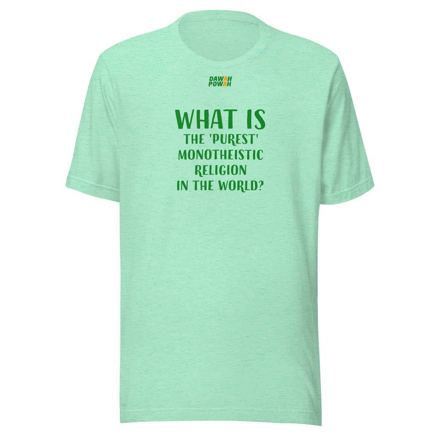 WHAT IS THE 'PUREST' MONOTHEISTIC RELIGION? - GREEN COLLECTION Unisex t-shirts