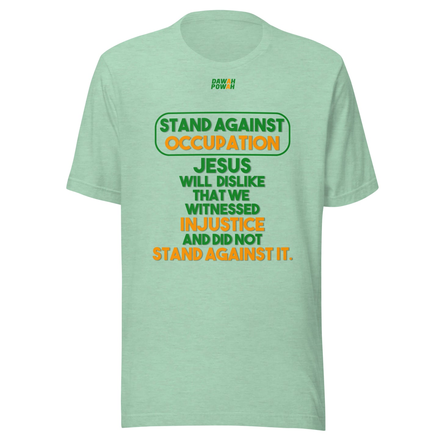 STAND AGAINST - OCCUPATION - JESUS WILL DISLIKE - GREEN & ORANGE COLORED COLLECTION Unisex t-shirts