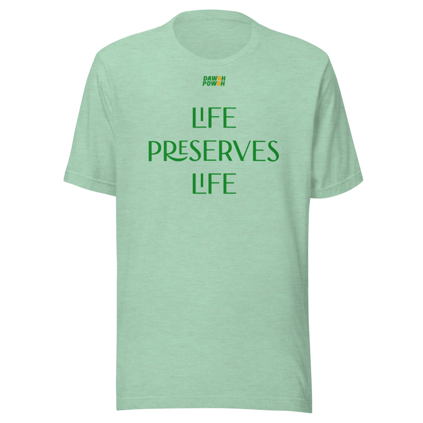 LIFE PRESERVES LIFE - GREEN COLLECTION Unisex t-shirts