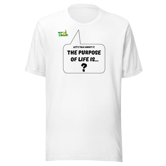 LET'S TALK ABOUT IT - THE PURPOSE OF LIFE - LIGHT COLORED COLLECTION Unisex t-shirts