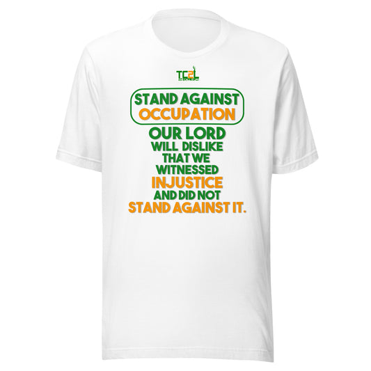 STAND AGAINST - OCCUPATION - OUR LORD WILL DISLIKE... - GREEN & ORANGE COLLECTION Unisex t-shirts