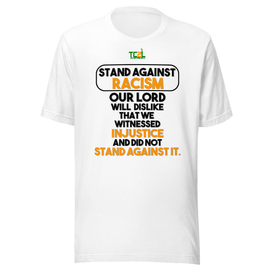 STAND AGAINST - RACISM - YOUR LORD WILL DISLIKE... - BLACK & ORANGE COLLECTION Unisex t-shirts