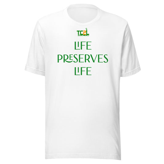 LIFE PRESERVES LIFE - GREEN COLLECTION Unisex t-shirts