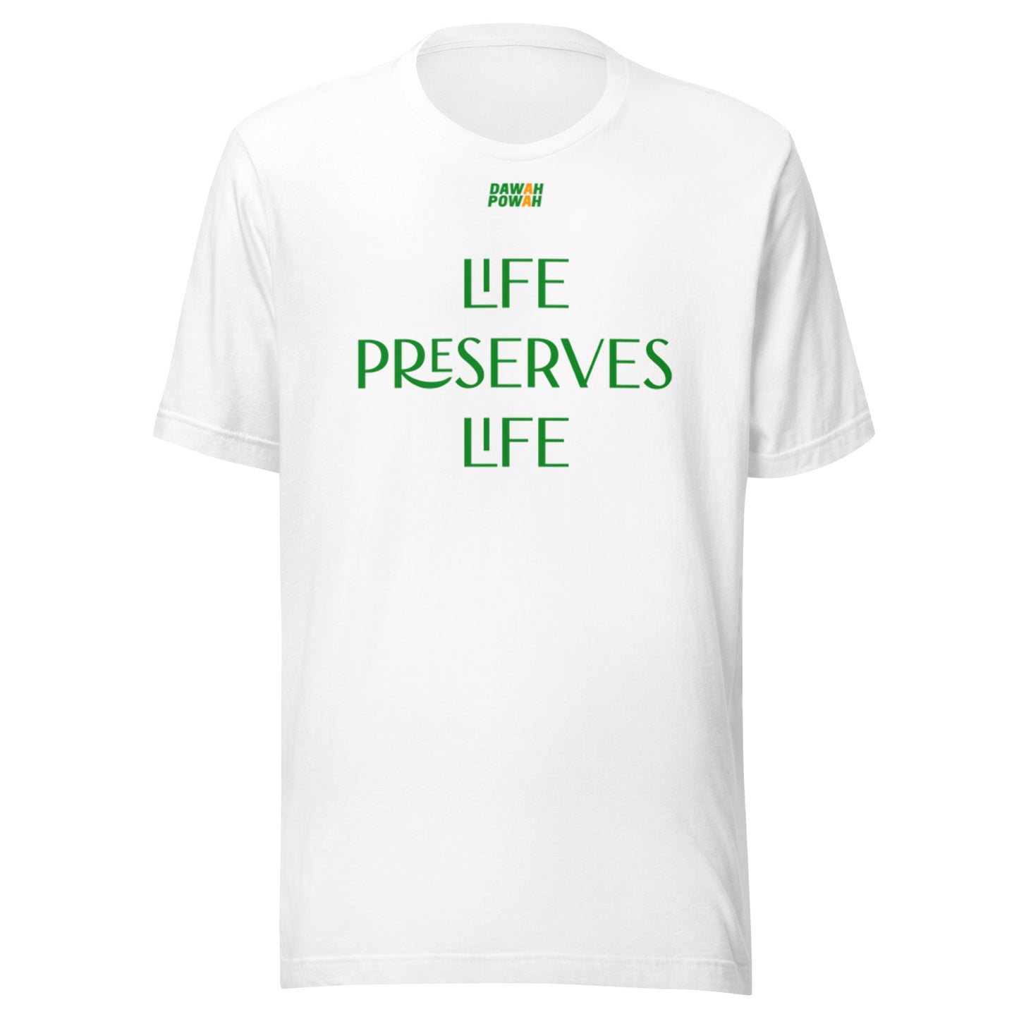 LIFE PRESERVES LIFE - GREEN COLLECTION Unisex t-shirts