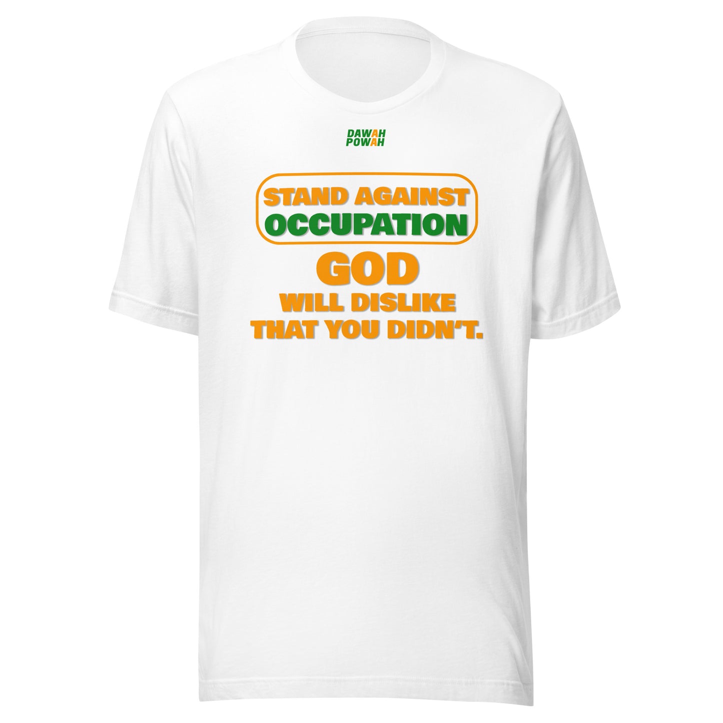 STAND AGAINST OCCUPATION - GOD WILL DISLIKE - ORANGE & GREEN Unisex t-shirts