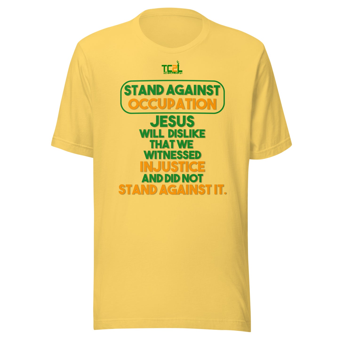 STAND AGAINST - OCCUPATION - JESUS WILL DISLIKE... - GREEN & ORANGE COLLECTION Unisex t-shirts